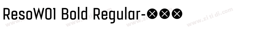 ResoW01 Bold Regular字体转换